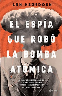 El espía que robó la bomba atómica / Sleeper Agent: The Atomic Spy America Who Got Away