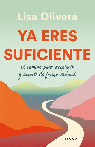 Ya eres suficiente: El camino para aceptarte y amarte de forma radical / Already Enough: A Path to Self-Acceptance: radica