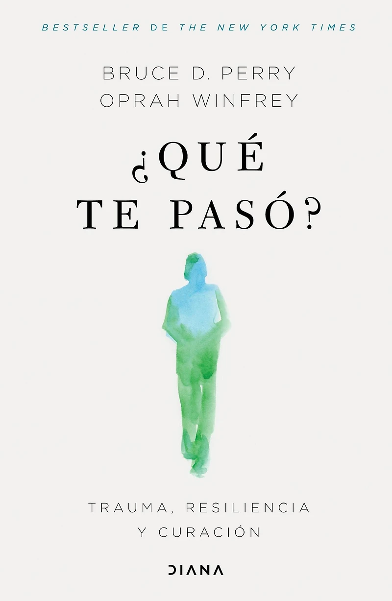 ¿Qué te pasó?: Trauma, resiliencia y curación / What Happened to You?: Conversations on Resilience, and Healing