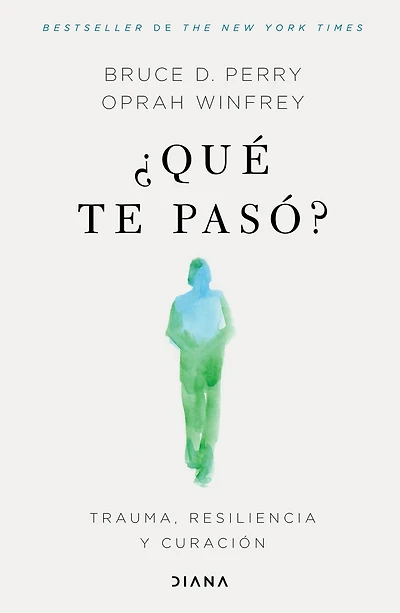 ¿Qué te pasó?: Trauma, resiliencia y curación / What Happened to You?: Conversations on Resilience, and Healing