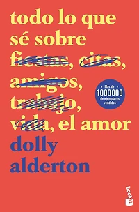 Todo lo que sé sobre el amor (Memorias) / Everything I Know About Love (Memoirs)