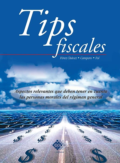 Tips fiscales: Aspectos relevantes que deben tener en cuenta las personas morales del régimen general