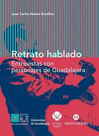 Retrato hablado: Entrevistas con personajes de Guadalajara