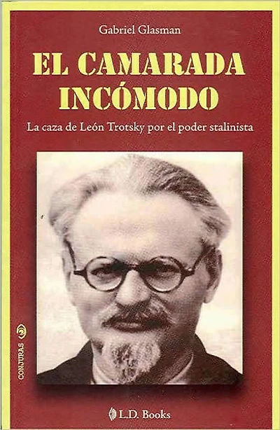 El Camarada Incomodo: La Caza de Leon Trosky Por el Poder Stalinista