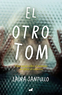 El otro Tom: Una novela sobre el trastorno de déficit de atención