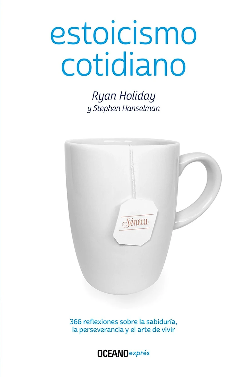 Estoicismo cotidiano: 366 reflexiones sobre la sabiduría, perseverancia y el arte de vivir