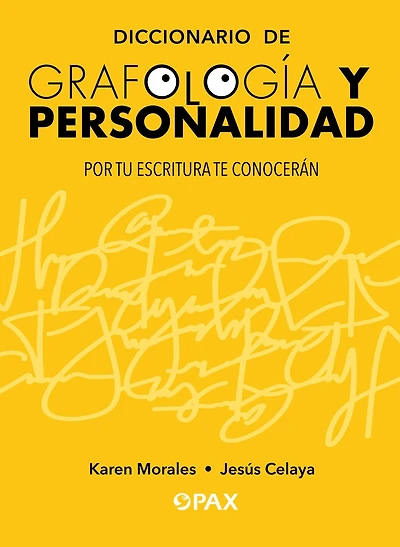 Diccionario de grafología y personalidad: Por tu escritura te conocerán