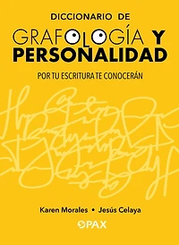 Diccionario de grafología y personalidad: Por tu escritura te conocerán