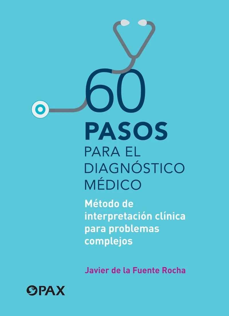 60 pasos para el diagnóstico médico: Método de interpretación clínica problemas complejos (Clinical interpretation method for complex problems)