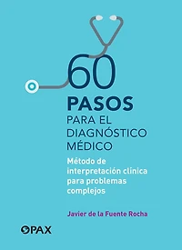 60 pasos para el diagnóstico médico: Método de interpretación clínica problemas complejos (Clinical interpretation method for complex problems)