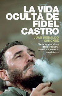 La vida oculta de Fidel Castro: El exguardaespaldas del líder cubano desvela sus secretos más íntimos.