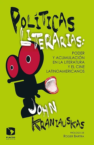 Políticas literarias: Poder y acumulación en la literatura y el cine latinoamericanos