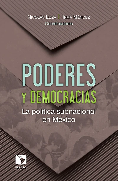 Poderes y democracias: La política subnacional en México
