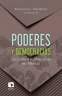 Poderes y democracias: La política subnacional en México