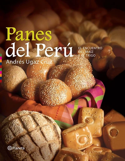 Panes del Peru: El encuentro del maiz y el trigo