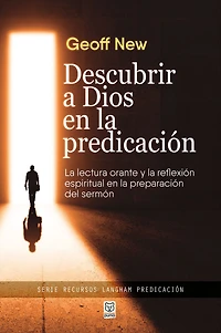 Descubrir a Dios en la predicación: La lectura orante y la reflexión espiritual en la preparación del sermón