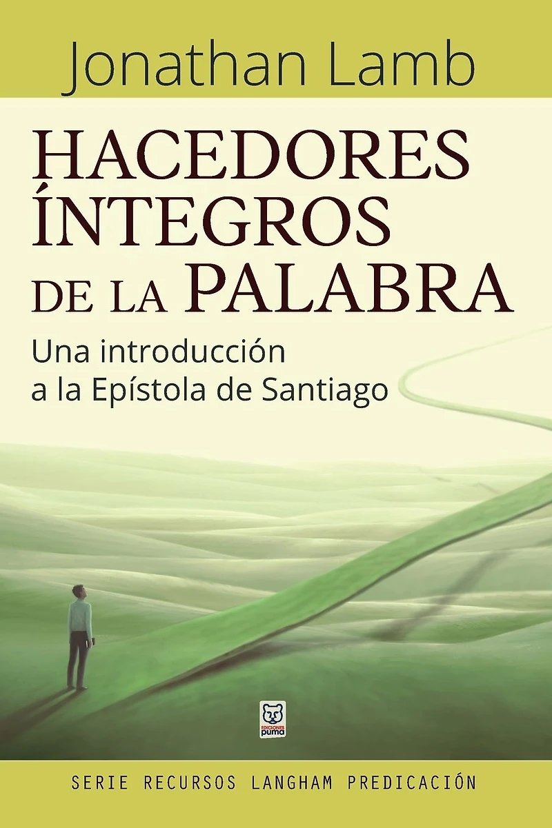 Hacedores íntegros de la Palabra: Una introducción a Epístola Santiago