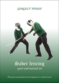 Saber Fencing: Sport and Martial Art: Practial Curriculum from the Beginner to Master Level