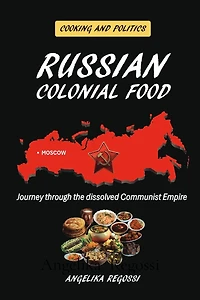 Russian Colonial Food: Journey through the dissolved Communist Empire