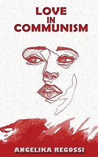 Love Communism: A Young Woman's Adult Story