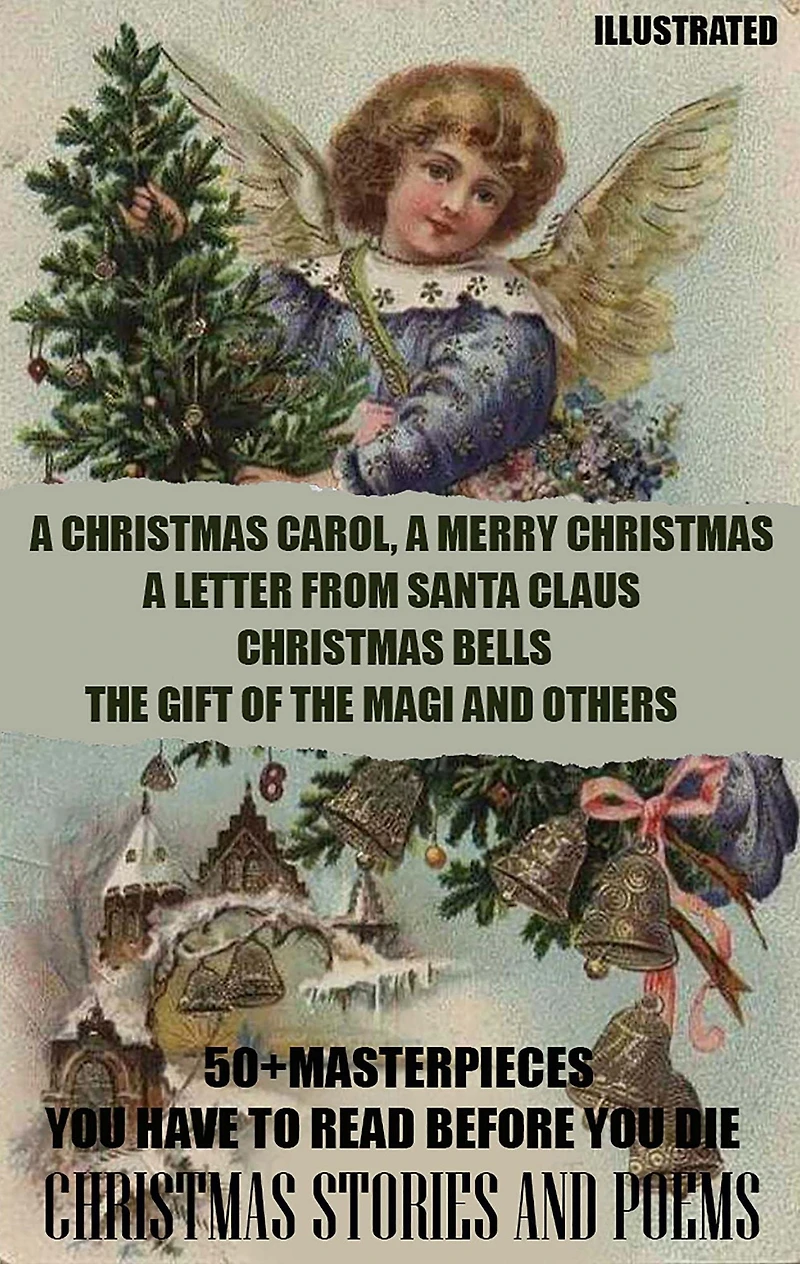 50+ Masterpieces you have to read before die. Christmas Stories and Poems: A Carol, Merry Christmas, Letter from Santa Claus, Bells, the Gift of Magi others