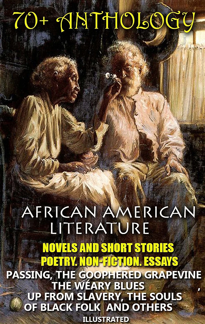 70+ Anthology. African American literature. Novels and short stories. Poetry. Non-fiction. Essays: Passing, The Goophered Grapevine , Weary Blues, Up from Slavery, Souls of Black Folk others