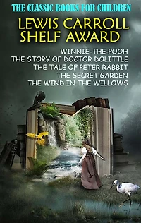 The Classic Books for Children. Lewis Carroll Shelf Award: Winnie-the-Pooh, Story of Doctor Dolittle, Tale Peter Rabbit, Secret Garden, Wind Willows