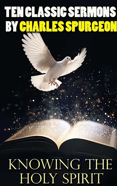 Knowing the Holy Spirit: Ten Classic Sermons by Charles Spurgeon