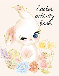 Easter activity book: Stunning activity book, color the rabbit alphabet and the Easter eggs.