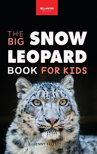 Snow Leopards: The Big Leopard Book for Kids:100+ Amazing Facts, Photos, Quiz & More