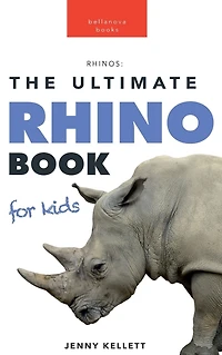 Rhinos: The Ultimate Rhinoceros Book for Kids:100+ Amazing Rhino Facts, Photos, Quiz & More