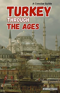 Turkey Through the Ages: A Concise Guide