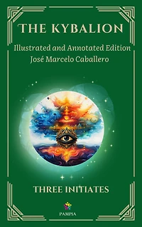 the Kybalion: A Study of Hermetic Philosophy Ancient Egypt and Greece