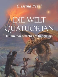 Die Welt Quatuorian - Band 2: Die Wiederkehr des Imperators