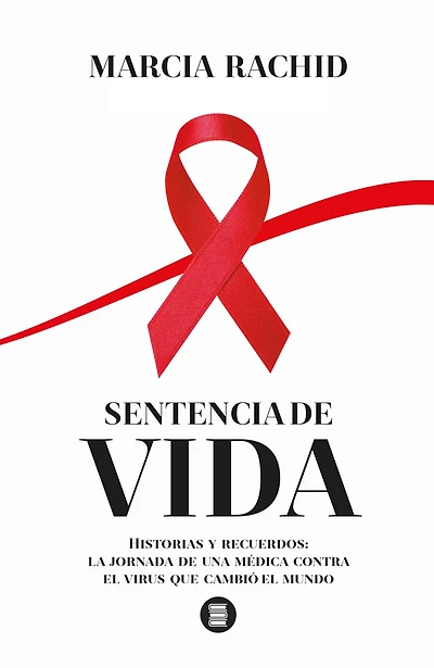 Sentencia de vida: Historias y recuerdos: la jornada de una médica contra el virus que cambió el mundo