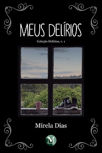 MEUS DELÍRIOS: Coleção Delírios V.1
