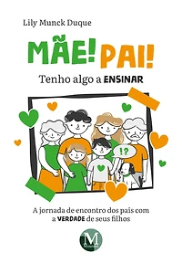 Mãe! Pai! Tenho algo a ensinar: a jornada de encontro dos pais com a verdade de sus filhos