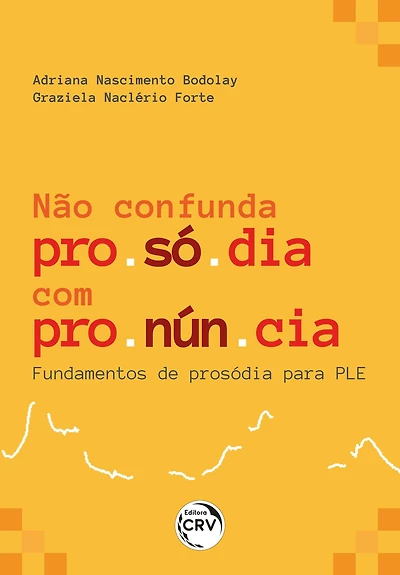 NÃO CONFUNDA PROSÓDIA COM PRONÚNCIA