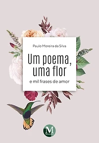 UM POEMA UMA FLOR E MIL FRASES DE AMOR