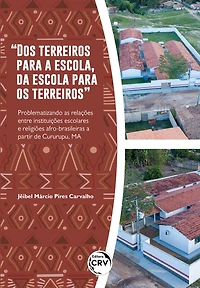 "DOS TERREIROS PARA A ESCOLA, DA ESCOLA PARA OS TERREIROS": Problematizando as relações entre instituições escolares e religiões afro-brasileiras a partir de Cururupu, MA