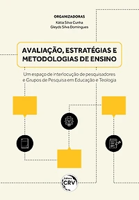 AVALIAÇÃO, ESTRATÉGIAS E METODOLOGIAS DE ENSINO: Um espaço de interlocução de pesquisadores e Grupos de Pesquisa em Educação e Teologia