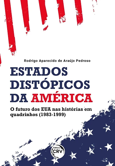 ESTADOS DISTÓPICOS DA AMÉRICA: o futuro dos EUA nas histórias em quadrinhos (1983-1999)