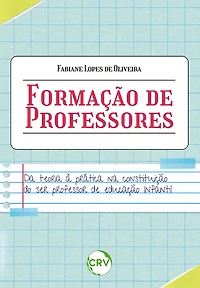FORMAÇÃO DE PROFESSORES: Da teoria à prática na constituição do ser professor de educação infantil