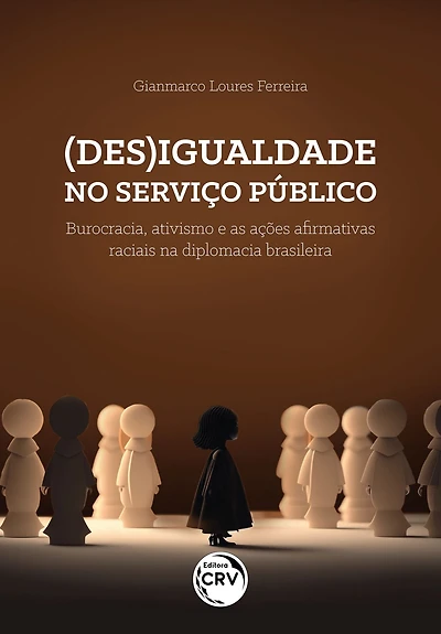 (DES)IGUALDADE NO SERVIÇO PÚBLICO: burocracia, ativismo e as ações afirmativas raciais na diplomacia brasileira