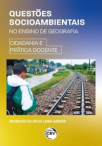 Questões socioambientais no ensino de geografia: Cidadania e prática docente