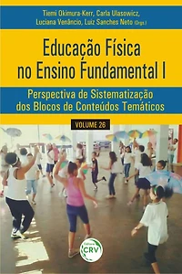 EDUCAÇÃO FÍSICA NO ENSINO FUNDAMENTAL I: perspectiva de sistematização dos blocos de conteúdos temáticos - Volume 26