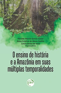 O ENSINO DE HISTÓRIA E A AMAZÔNIA EM SUAS MÚLTIPLAS TEMPORALIDADES