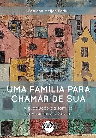 UMA FAMÍLIA PARA CHAMAR DE SUA: A produçãoda família na Assistência Social