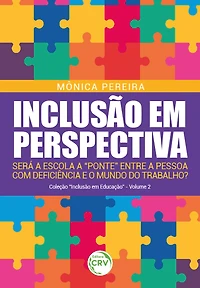 Inclusão em perspectiva: Será a escola a "ponte" entre a pessoa com deficiência e o mundo trabalho?