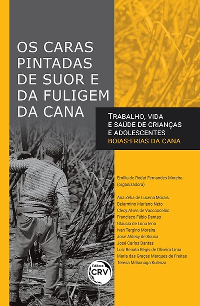 OS CARAS PINTADAS DE SUOR E DA FULIGEM DA CANA: TRABALHO, VIDA E SAÚDE DE CRIANÇAS E ADOLESCENTES BOIAS FRIAS DA CANA